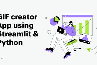 Create GIF maker using Streamlit and Python