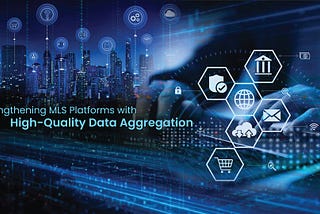 Why Accurate Data Aggregation is Crucial for MLS Success