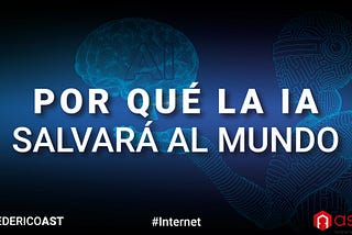 Por Qué la IA Salvará al Mundo