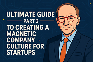How Startup Founders Scale Culture That Delivers ROI — Not Just Buzzwords (2/2)
