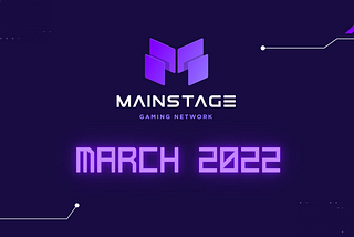 March 2022: Mainstage Gaming Newsletter