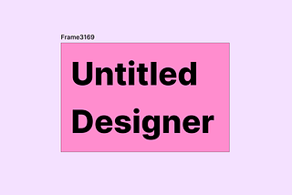 Say Goodbye to Being an “Untitled Designer”