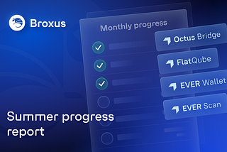 Broxus summer progress report