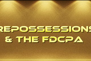 Repossessions & the FDCPA