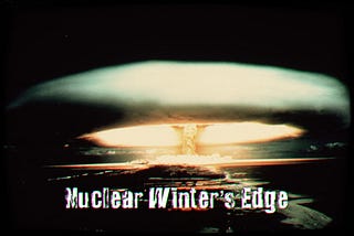 NUCLEAR WINTER’S EDGE