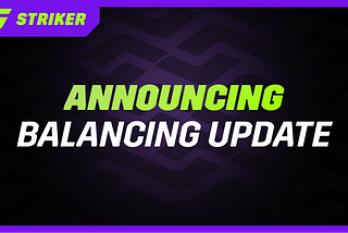 Announcing Balancing Update | Striker
