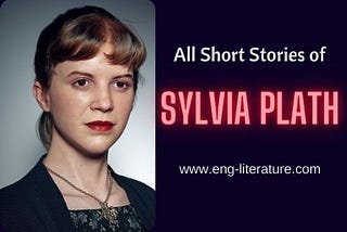 All Sylvia Plath Short Stories and Prose Writings Summary