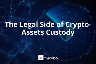 The Legal Side of Crypto-Assets Custody