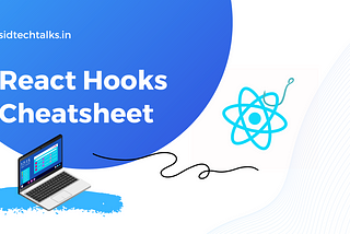 React Hooks Cheatsheet — Most commonly used hooks in ReactJS