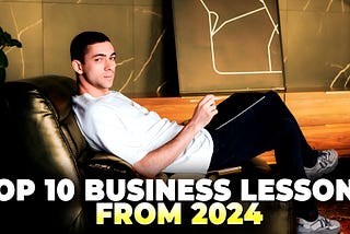 Top 10 Business Lessons from 2024.