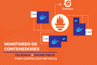 Monitoreo de contenedores | Telegraf + Prometheus para centralizar métricas | by Gerardo Ocampos