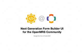 Next Generation Form Builder UI  for the OpenMRS Community