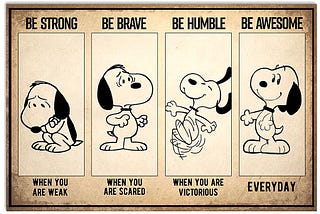 VIP Snoopy dog be strong be brave when you are scared poster