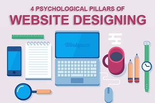 4 Psychological Pillars Of Website Designing