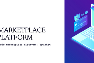 Article and image represents how to build B2B marketplace platform.