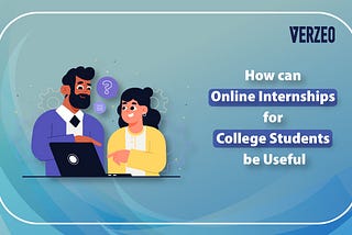 How Can Online Internships For College Students Be Useful