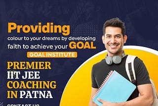 Unlock Your Potential with Goal Institute: Premier IIT JEE Coaching in Patna