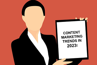 4 content marketing trends to use for your 2023 strategy