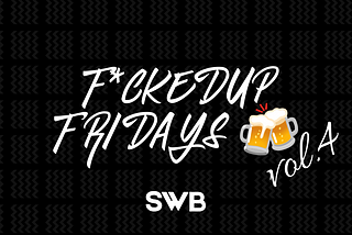 F*ck3dUp Fridays🍻 vol.4: Unfiltered Cybersecurity Insights