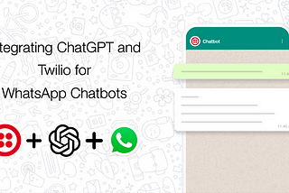 Building a WhatsApp Chatbot that Understands: Integrating ChatGPT and Twilio