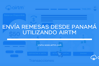 ¿Estás en Panamá y quieres enviar remesas a Venezuela? Deposita tus dólares en Airtm y listo.