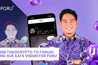 From Tokocrypto to FORUAI: Pang Xue Kai’s Vision for FORU