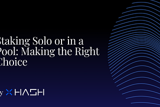 Staking Solo or in a Pool: Making the Right Choice