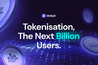 StrikeX: Tokenisation, The Next Billion Users