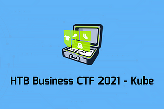 HTB Business CTF 2021 — Kube