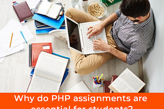 Know the reasons why students should take PHP assignment help.