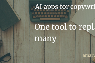 Use of AI apps for copywriting. Blog and image by Amar Vyas (amarvyas.in)