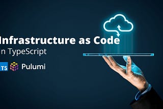 Infrastructure as Code in TypeScript with Pulumi