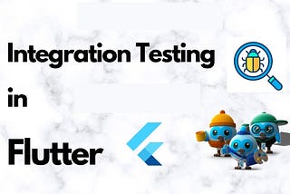 Unleash the Power of Integration Testing in Flutter: Your Adventure Begins!