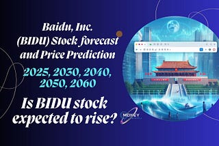 BIDU Stock Forecast & Price Prediction 2025, 2030, 2040 To 2050 — MoneyMystica