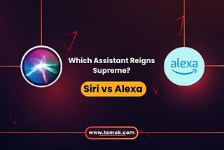 Siri vs Alexa: A Comprehensive Comparison of Top Voice Assistants