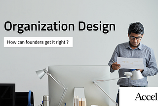 Organization design: how can founders get it right