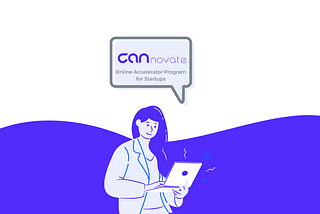Why CANnovate: What Can Startups Gain By Participating In Our Online Accelerator?