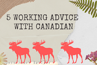 5 ข้อเเนะนำเมื่อคุณต้องทำงานในเเคนาดา