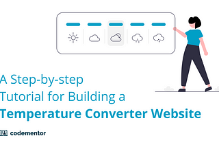 A Step-by-step Tutorial for Building a Temperature Converter Website