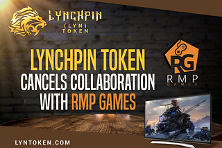 Lynchpin Token Cancels Collaboration with RMP Games