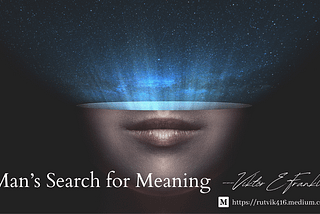 Man’s Search for Meaning — Summary