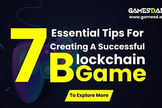 7 Essential Tips For Creating Successful Blockchain Game | GamesDapp