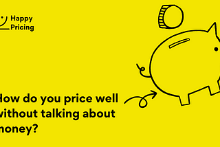 How do you price well without talking about money?