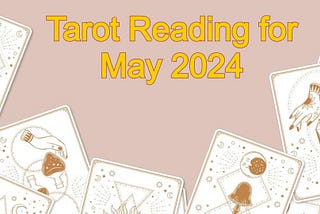 Tarot Tidings for May 2024: A Glimpse into Your Zodiac’s Destiny