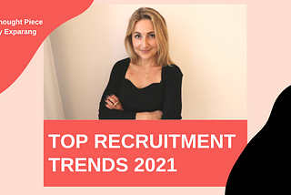 Recruitment trends 2021 — Three tips to stay ahead of the talent curve