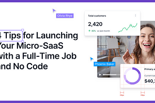 4 Tips for Launching Your Micro-SaaS with a Full-Time Job and No Code