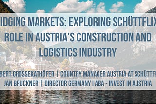 Bridging Markets: Exploring Schüttflix’s Role in Austria’s Construction and Logistics Industry