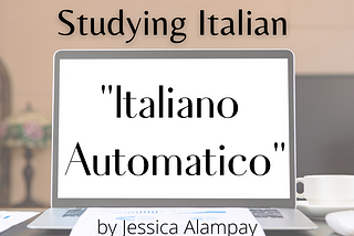 An Apple laptop open on a desk. The text reads: “A Free Online Resource For Studying Italian: Italiano Automatico” by Jessica Alampay