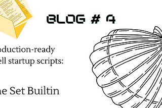 Production-ready shell startup scripts: The Set Builtin