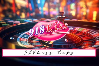 Top Tips to Win Big on 918Kiss Malaysia